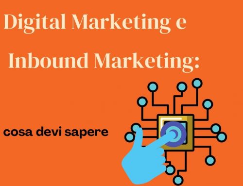 Digital Marketing e Inbound Marketing: cosa devi sapere